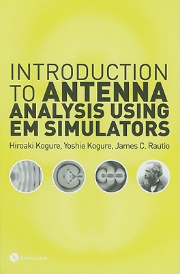 Introduction to Antenna Analysis Using EM Simulators - Kogure, Hiroaki, and Kogure, Yoshie, and Rautio, James C