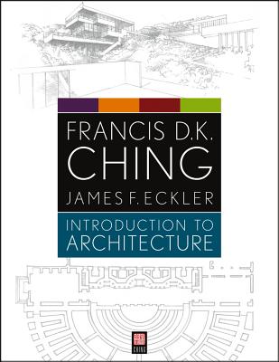 Introduction to Architecture - Ching, Francis D K, and Eckler, James F