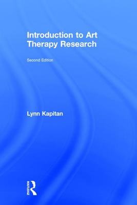 Introduction to Art Therapy Research - Kapitan, Lynn
