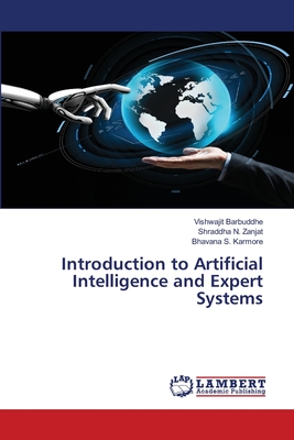 Introduction to Artificial Intelligence and Expert Systems - Barbuddhe, Vishwajit, and Zanjat, Shraddha N, and Karmore, Bhavana S
