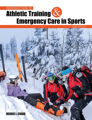 Introduction to Athletic Training and Emergency Care in Sports - Craig, Deborah I