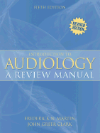 Introduction to Audiology: A Review Manual (Revised Printing) - Martin, Frederick N, PhD, and Clark, John Greer, and Martin, Frederick N