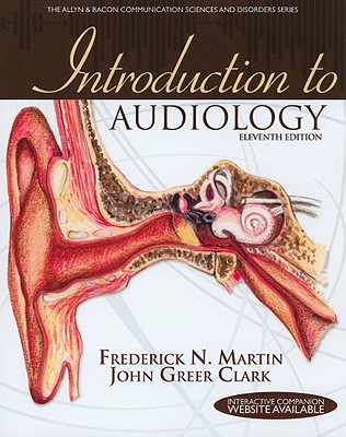 Introduction to Audiology: United States Edition - Martin, Frederick N., and Clark, John Greer