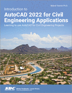 Introduction to AutoCAD 2022 for Civil Engineering Applications: Learning to use AutoCAD for Civil Engineering Projects