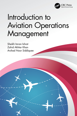 Introduction to Aviation Operations Management - Ishrat, Sheikh Imran, and Khan, Zahid Akhtar, and Siddiquee, Arshad Noor