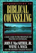 Introduction to Biblical Counseling - MacArthur, John F, Dr., Jr., and McArthur, John F, and Thomas Nelson Publishers
