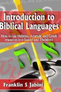 Introduction to Biblical Languages: How to use Hebrew, Aramaic, and Greek resources in E-Sword and The Word