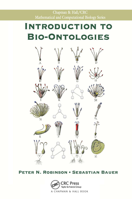 Introduction to Bio-Ontologies - Robinson, Peter N., and Bauer, Sebastian