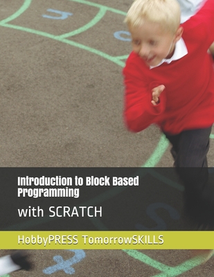 Introduction to Block Based Programming: with SCRATCH - Yu, Chak Tin, and Tomorrowskills, Hobbypress