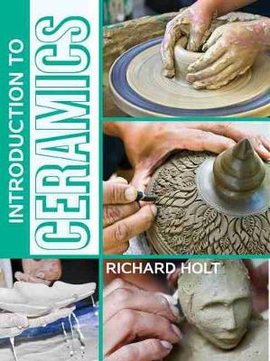 Introduction to Ceramics - Holt, Richard