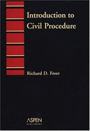 Introduction to Civil Procedure - Freer, Richard D
