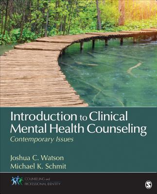 Introduction to Clinical Mental Health Counseling: Contemporary Issues - Watson, Joshua C, and Schmit, Michael K