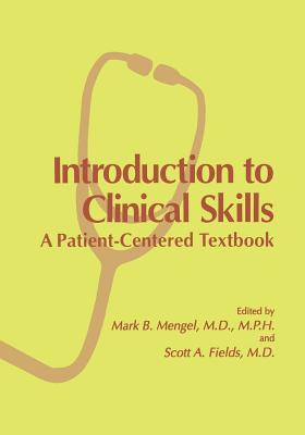 Introduction to Clinical Skills: A Patient-Centered Textbook - Mengel, Mark B (Editor), and Fields, Scott a (Editor)