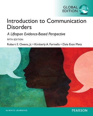 Introduction to Communication Disorders: A Lifespan Evidence-Based Approach, Global Edition - Owens, Robert, and Farinella, Kimberly, and Metz, Dale
