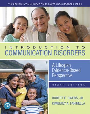 Introduction to Communication Disorders: A Lifespan Evidence-Based Perspective - Owens, Robert, and Farinella, Kimberly, and Metz, Dale