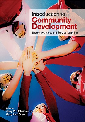 Introduction to Community Development: Theory, Practice, and Service-Learning - Robinson, Jerry W, and Green, Gary Paul