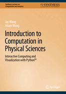 Introduction to Computation in Physical Sciences: Interactive Computing and Visualization with PythonTM