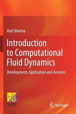 Introduction to Computational Fluid Dynamics: Development, Application and Analysis - Sharma, Atul