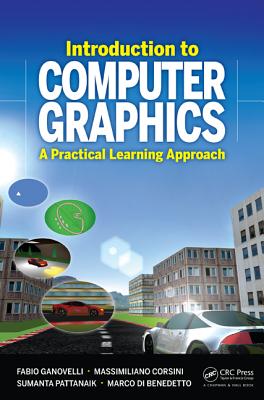 Introduction to Computer Graphics: A Practical Learning Approach - Ganovelli, Fabio, and Corsini, Massimiliano, and Pattanaik, Sumanta