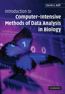Introduction to Computer-Intensive Methods of Data Analysis in Biology - Roff, Derek A