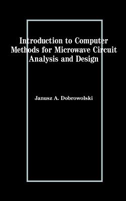 Introduction to Computer Methods for Microwave Circuit Analysis and Design - Dobrowolski, Janusz a (Preface by)