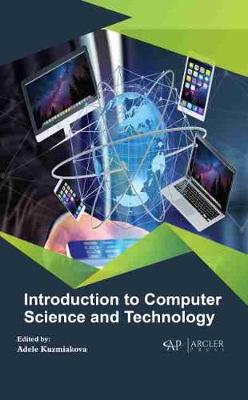 Introduction to Computer Science and Technology - Kuzmiakova, Adele (Editor)