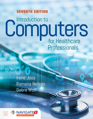 Introduction To Computers For Healthcare Professionals - Joos, Irene, and Wolf, Debra, and Nelson, Ramona