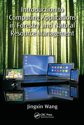 Introduction to Computing Applications in Forestry and Natural Resource Management - Wang, Jingxin