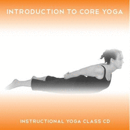 Introduction to Core Yoga: Instructional Core Yoga Class