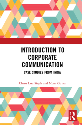 Introduction to Corporate Communication: Case Studies from India - Lata Singh, Charu, and Gupta, Mona