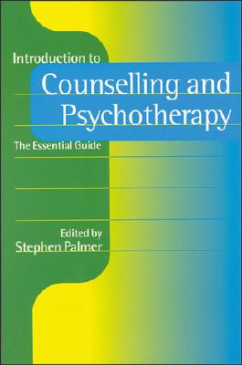 Introduction to Counselling and Psychotherapy: The Essential Guide - Palmer, Stephen (Editor)