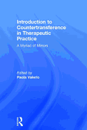 Introduction to Countertransference in Therapeutic Practice: A Myriad of Mirrors