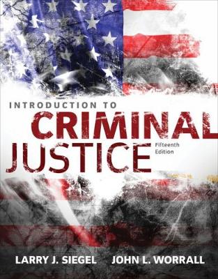 Introduction to Criminal Justice - Siegel, Larry, and Worrall, John