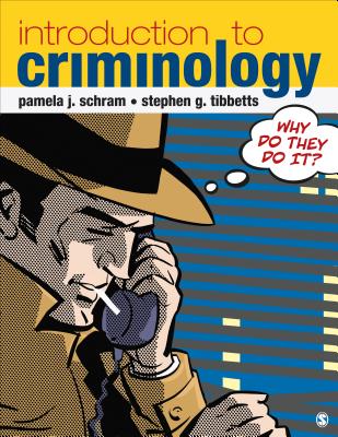 Introduction to Criminology - Schram, Pamela J, and Tibbetts, Stephen G