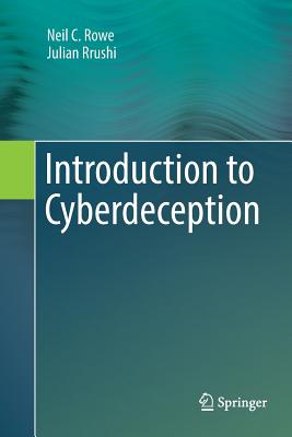 Introduction to Cyberdeception - Rowe, Neil C, and Rrushi, Julian