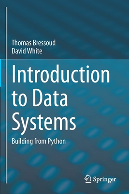 Introduction to Data Systems: Building from Python - Bressoud, Thomas, and White, David