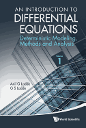 Introduction To Differential Equations, An: Deterministic Modeling, Methods And Analysis (Volume 1)