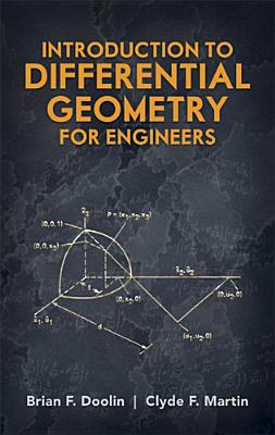 Introduction to Differential Geometry for Engineers - Doolin, Brian F, and Martin, Clyde F, and Engineering