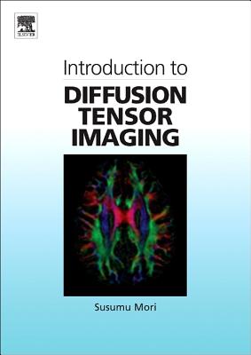 Introduction to Diffusion Tensor Imaging - Mori, Susumu