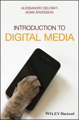 Introduction to Digital Media - Delfanti, Alessandro, and Arvidsson, Adam