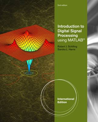 Introduction to Digital Signal Processing using MATLAB, Adapted International Student Edition - Schilling, Robert, and Harris, Sandra