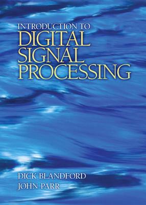 Introduction to Digital Signal Processing - Blandford, Dick, and Parr, John