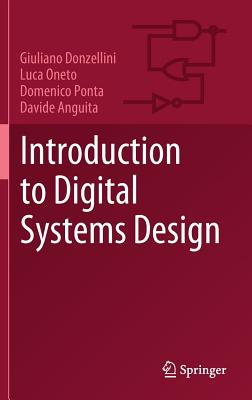 Introduction to Digital Systems Design - Donzellini, Giuliano, and Oneto, Luca, and Ponta, Domenico