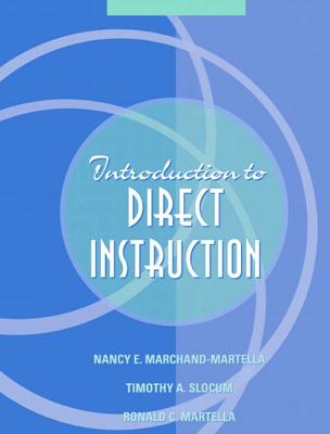 Introduction to Direct Instruction - Marchand-Martella, Nancy E, PhD, and Slocum, Timothy A, and Martella, Ronald C, PhD