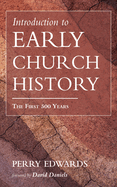 Introduction to Early Church History: The First 500 Years