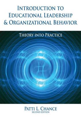 Introduction to Educational Leadership & Organizational Behavior - Chance, Patti