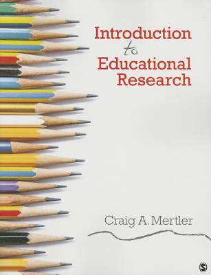 Introduction to Educational Research - Mertler, Craig A