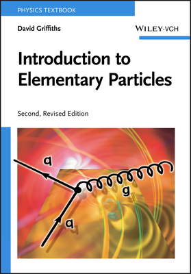 Introduction to Elementary Particles - Griffiths, David