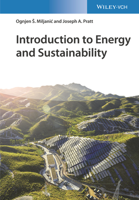 Introduction to Energy and Sustainability - Miljanic, Ognjen S., and Pratt, Joseph A.