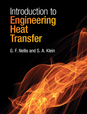 Introduction to Engineering Heat Transfer - Nellis, G F, and Klein, S A